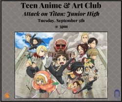 Teen Anime & Art Club- Attack on Titan: Junior High