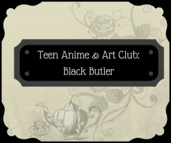 Teen Anime & art Club: Black Butler