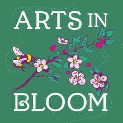 Arts in Bloom!